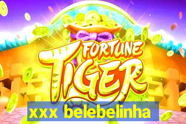 xxx belebelinha